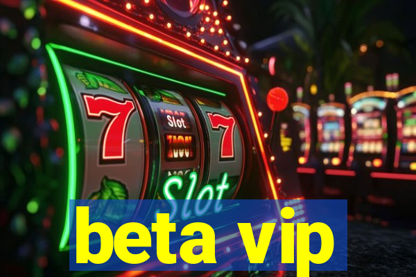 beta vip